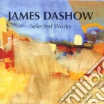 James Dashow - Selected Works cd