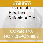 Camerata Berolinensis - Sinfonie A Tre cd