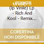 (lp Vinile) Lp - Rich And Kool - Remix Ep cd
