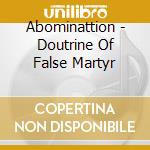 Abominattion - Doutrine Of False Martyr cd