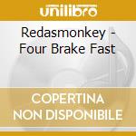 Redasmonkey - Four Brake Fast cd