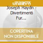 Joseph Haydn - Divertimenti Fur Streichtrio cd musicale di Joseph Haydn