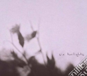 Six Twilights - Six Twilights cd musicale di Six Twilights