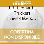 J.R. Leonard - Truckers Finest-Bikers Best cd