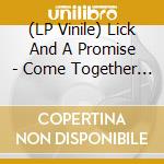 (LP Vinile) Lick And A Promise - Come Together In The Morning+Bonus Tracks (2 Lp)
