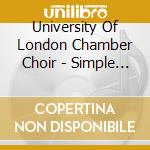 University Of London Chamber Choir - Simple Pictures cd musicale di University Of London Chamber Choir