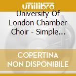 University Of London Chamber Choir - Simple Pictures