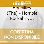 Horibillies (The) - Horrible Rockabilly Punx cd musicale di Horibillies, The