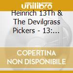 Heinrich 13Th & The Devilgrass Pickers - 13: The Devil'S Dozen cd