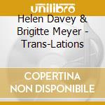 Helen Davey & Brigitte Meyer - Trans-Lations cd