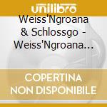Weiss'Ngroana & Schlossgo - Weiss'Ngroana & Schlossgo cd