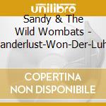 Sandy & The Wild Wombats - Wanderlust-Won-Der-Luhst