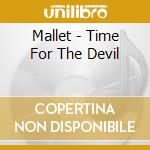 Mallet - Time For The Devil cd