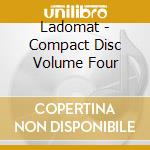 Ladomat - Compact Disc Volume Four cd