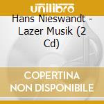 Hans Nieswandt - Lazer Musik (2 Cd) cd