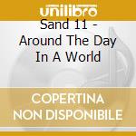 Sand 11 - Around The Day In A World cd