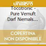 Tocotronic - Pure Vernuft Darf Niemals Siegen cd musicale di Tocotronic