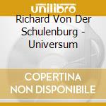 Richard Von Der Schulenburg - Universum cd musicale di Richard Von Der Schulenburg