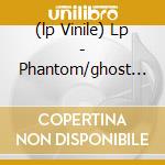 (lp Vinile) Lp - Phantom/ghost - Three lp vinile di PHANTOM/GHOST