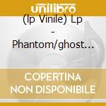 (lp Vinile) Lp - Phantom/ghost - Three cd