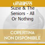 Suzie & The Seniors - All Or Nothing cd