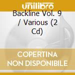 Backline Vol. 9 / Various (2 Cd) cd musicale di Various