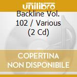 Backline Vol. 102 / Various (2 Cd) cd musicale di Various