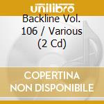 Backline Vol. 106 / Various (2 Cd) cd musicale di Various