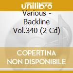 Various - Backline Vol.340 (2 Cd) cd musicale di Various
