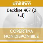 Backline 467 (2 Cd) cd musicale