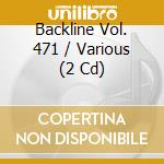 Backline Vol. 471 / Various (2 Cd) cd