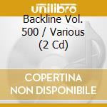 Backline Vol. 500 / Various (2 Cd) cd musicale