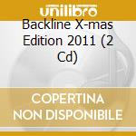Backline X-mas Edition 2011 (2 Cd) cd