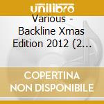 Various - Backline Xmas Edition 2012 (2 Cd) cd