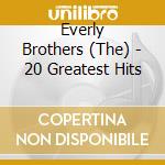 Everly Brothers (The) - 20 Greatest Hits cd