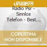 Radio Psr - Sinnlos Telefon - Best Of - Vol. 1 cd musicale di Radio Psr