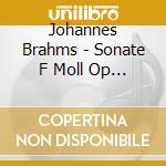 Johannes Brahms - Sonate F Moll Op 34Bis - Haydn Variations Op 56B cd musicale di Johannes Brahms
