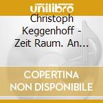 Christoph Keggenhoff - Zeit Raum. An Den Orgeln Im Kaiserdom Zu Speyer cd