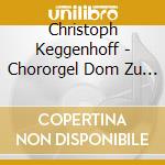 Christoph Keggenhoff - Chororgel Dom Zu Speyer cd