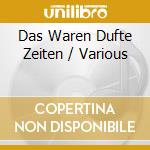 Das Waren Dufte Zeiten / Various cd musicale di Various