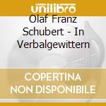 Olaf Franz Schubert - In Verbalgewittern cd