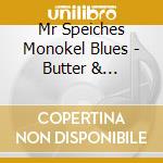 Mr Speiches Monokel Blues - Butter & Beton.35 Jahre M cd musicale di Mr Speiches Monokel Blues