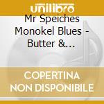 Mr Speiches Monokel Blues - Butter & Beton.35 Jahre M cd