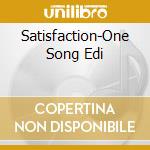 Satisfaction-One Song Edi cd musicale