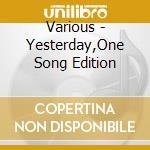 Various - Yesterday,One Song Edition cd