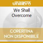 We Shall Overcome cd musicale