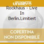 Rockhaus - Live In Berlin.Limitiert cd