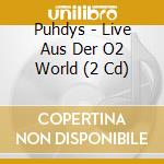 Puhdys - Live Aus Der O2 World (2 Cd) cd