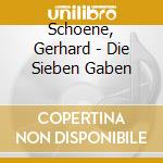 Schoene, Gerhard - Die Sieben Gaben cd