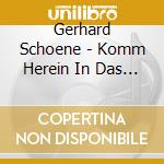 Gerhard Schoene - Komm Herein In Das Haus cd musicale di Gerhard Schoene